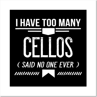 I Have Too Many Cellos Said No One Ever, Funny Music Posters and Art